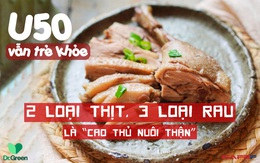 2 loại thịt, 3 loại rau là “cao thủ nuôi thận”, nam giới ăn càng nhiều thì U50 hay U60 đều trẻ khỏe, dẻo dai, tràn trề sinh lực