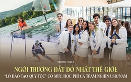 Có gì trong ngôi trường đắt đỏ nhất thế giới, được xem như "lò luyện quý tộc": Tiện nghi xa hoa xứng đáng học phí 3 tỷ VNĐ/năm, chương trình đào tạo chuẩn "tinh hoa"