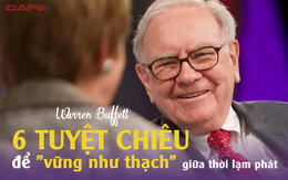 6 tuyệt chiêu giúp Warren Buffett vẫn "vững như bàn thạch" giữa thời lạm phát: Cứ kiên định mua và trung thành, cổ phiếu tốt sẽ cùng bạn vượt qua cả thuận lợi lẫn khó khăn