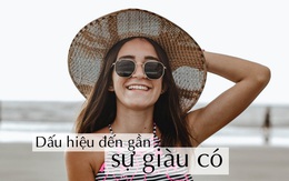 Các dấu hiệu cho thấy bạn đang dần trở nên giàu có: Phát triển càng nhiều càng tốt