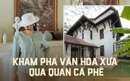 6 quán cà phê view đẹp vừa chụp hình sống ảo vừa tìm hiểu thưởng thức văn hoá xưa tại Sài Gòn