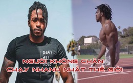 Sinh ra không chân, bị bỏ rơi nhưng quyết không đầu hàng số phận để phá kỷ lục "Người không chân" chạy nhanh nhất thế giới: Ở đâu có nghị lực ở đó có con đường!