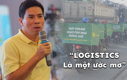 Ông Nguyễn Đức Tài: "Logistics ở Việt Nam cực kỳ kém hiệu quả, rất tệ"