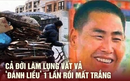 Tay trắng lại về trắng tay: Mất cả đời để thành tỷ phú nhờ "nhặt rác", nhưng chỉ mất 1 khoảnh khắc để thổi bay tất cả