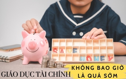 Không bao giờ là quá sớm để dạy con nhận ra giá trị của tiền: 3 tuổi tập chờ đợi, 4 tuổi học tính toán, bước vào tuổi thiếu niên có thể lập kế hoạch kiếm tiền