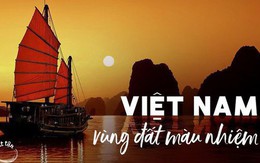Vùng đất màu nhiệm: Báo nước ngoài nêu 10 lý do nên tới Việt Nam du lịch "ngay và luôn"