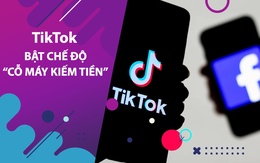 TikTok bật chế độ “cỗ máy kiếm tiền”, Facebook đứng trước nguy cơ trở thành sản phẩm của… dĩ vãng