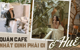 Vi vu một vòng các quán cafe “xinh xỉu” ở xứ Huế: Nước ngon đến “nghiện”, góc nào đứng vào cũng có ảnh đẹp