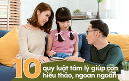 Chuyên gia tâm lý: Muốn con vâng lời, không phản pháo, cha mẹ nên thêm 10 quy luật này vào trong cách giáo dục