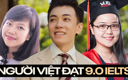 Chủ nhân những bảng điểm 9.0 IELTS hiếm hoi của Việt Nam: Người thủ khoa đầu ra Đại học, người là CEO loạt trung tâm Anh ngữ