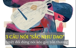 3 câu nói “sắc như dao” dễ gây tổn thương nhất, người EQ cao không bao giờ thốt ra