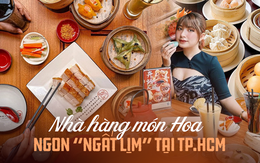 Gợi ý 5 nhà hàng món Hoa ăn ngon, view xịn ngay tại TP.HCM: Ai thèm dimsum hay vịt tiềm cứ "quẹo lựa"