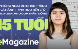 Những ngày ăn cháo trắng và hành trình học Tiến sĩ ở New Zealand của thần đồng 15 tuổi