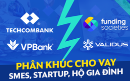 Thị trường cho vay SME, startup và hộ gia đình Việt Nam: "Ông lớn" ngân hàng nội đấu Startup ngoại!