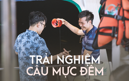 CÂU MỰC ĐÊM - Trải nghiệm mà nhiều gia đình đến Phú Quốc đều muốn thử dù giá không hề rẻ và lại rất “hên xui”