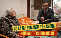 Chăm chỉ nghiên cứu chứng khoán trên TV, cụ bà 104 tuổi người Trung Quốc kiếm bộn tiền nhờ cách đầu tư 'ăn chắc mặc bền'