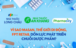 Vì sao Thế giới di động, FPT Retail, Masan đều đang dồn lực phát triển các chuỗi bán lẻ dược phẩm?