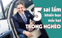 Triệu phú tự thân 64 tuổi tiết lộ: Nghèo không phải do số, mà do bạn đã mắc 5 sai lầm tai hại, hủy hoại cơ hội làm giàu của chính mình