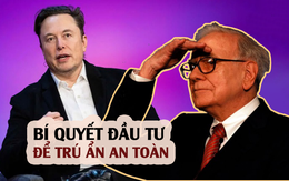 Đầu tư thế nào để "trú ẩn an toàn"? Cả Musk và Buffett đều gợi ý điều này nhưng không phải ai áp dụng cũng đạt hiệu quả giống nhau