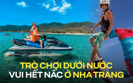 Đâu chỉ có lặn biển, Nha Trang vẫn còn nhiều trò chơi dưới nước vui “bung nóc” đang chờ bạn đến trải nghiệm đây!