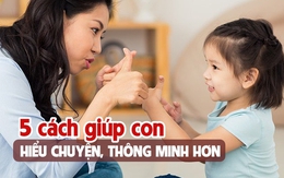 5 cách cha mẹ thông thái thường làm khi con phạm lỗi, giúp trẻ thông minh và hiểu chuyện hơn