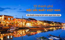 Chuyên trang du lịch nước ngoài: 10 thành phố đặc sắc nhất Việt Nam mà bạn phải ghé thăm