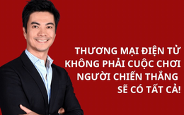 CEO Lazada: Thương mại điện tử không phải cuộc chơi nơi người chiến thắng sẽ có tất cả!