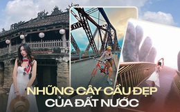 Điểm danh 5 cây cầu “ăn ảnh” được nhiều du khách ghé thăm bậc nhất Việt Nam