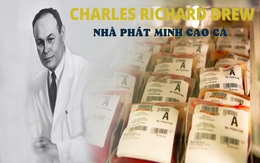 Câu chuyện về Charles Richard Drew  - Nhà khoa học khởi xướng ngân hàng máu, cứu sống hàng triệu người