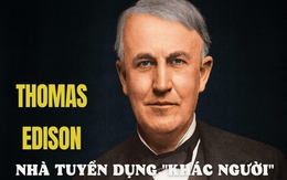 Thomas Edison tuyển dụng nhân tài theo cách lạ: Quan sát ứng viên khi ăn súp, thấu hiểu con người