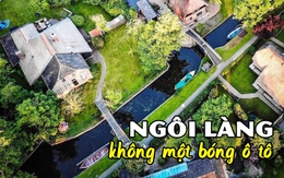 Vẻ đẹp "chữa lành" hiếm có tại ngôi làng không một bóng ô tô, sử dụng phương tiện đi lại hoàn toàn khác biệt