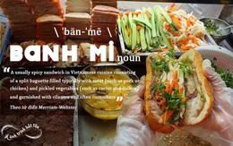Bánh mì Việt Nam vào từ điển danh tiếng của Mỹ và hành trình 'đốn tim' thực khách toàn cầu