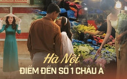 Có thăm những nơi này mới hiểu tại sao Hà Nội là điểm du lịch ngắn ngày hàng đầu châu Á