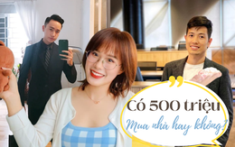 Có 500 triệu đồng, nên vay thêm để mua nhà hay ở thuê?