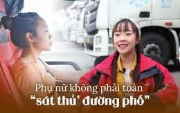 Cô gái trẻ bỏ việc ổn định, chọn nghề "cưỡi xe tải": Buồn ngủ thì ăn, mệt thì hát vang, sống tự do như mơ ước