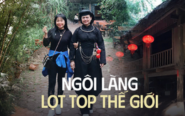 Bản làng Thái Hải - làng nhà sàn người Tày tại sao lọt top những ngôi làng Việt Nam đẹp nhất thế giới?
