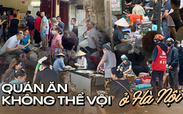 Những quán ăn "không thể vội" ở Hà Nội, đông nghịt người xếp hàng vì toàn món ngon trứ danh