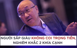 Ông trùm bất động sản Trung Quốc: Một người trước khi giàu có chắc chắn không coi trọng tiền và càng nghiêm khắc ở 2 khía cạnh sau