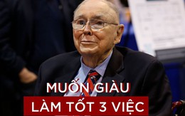 'Phó tướng’ đại tài của Warren Buffett khẳng định: Muốn giàu có phải làm tốt 3 việc sau, đáng tiếc nhiều người đang làm ngược lại