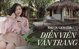 Diễn viên Vân Trang sở hữu khu du lịch tại Tiền Giang gây bất ngờ với cách đặt tên phòng, đưa nhiều người nổi tiếng về diễn "tiếp đãi" khách