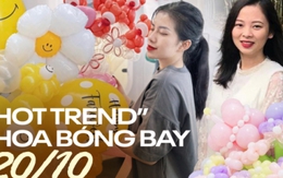 Kinh doanh hoa bóng bay ''hot'' nhất dịp 20/10: Tiểu thương thức trắng đêm để ''chạy đơn'', ngày kiếm từ triệu đến chục triệu đồng