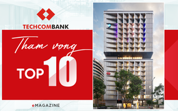 Techcombank tham vọng top 10 ngân hàng Đông Nam Á: Thử thách xứng tầm?
