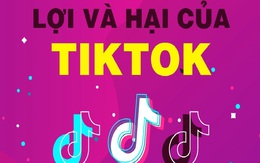 Lợi và hại của TikTok