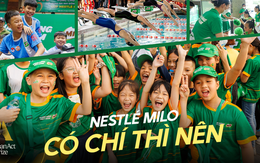 Dự án “Có chí thì nên” của Nestlé MILO: Mong muốn xây dựng một Thế hệ Ý chí, thông qua thể thao truyền cảm hứng cho trẻ
