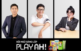 Khởi đầu ly kỳ của 3 Nhà sáng lập PlayAh!: Lập 2 Facebook để giấu gia đình chuyện khởi nghiệp làm bao cao su, từ chối khi được bày chơi chiêu 'tự mua tự đánh giá 5 sao'