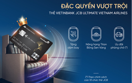 Trải nghiệm đặc quyền thượng lưu cùng VietinBank JCB Ultimate Vietnam Airlines