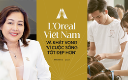 L'Oreal Việt Nam và khát vọng 'Vì cuộc sống tốt đẹp hơn': Khi tính nữ thiêng liêng có thể làm nên những điều kỳ diệu!