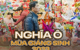 Nghĩa Ô đã đón xong mùa Giáng sinh 2023: Người bán đang chốt đơn cho năm sau, tưởng khủng hoảng kinh tế làm đình trệ nhưng đắt hàng không tưởng