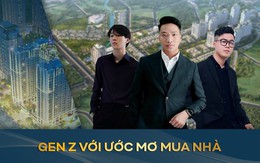 Tài khoản 9 số đã đủ Gen Z thực hiện ước mơ mua nhà thủ đô?