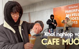 3 thanh niên Việt bỗng nổi tiếng sau 7749 "kiếp nạn" bán cafe muối ở Phần Lan: Thu nhập thì sao?